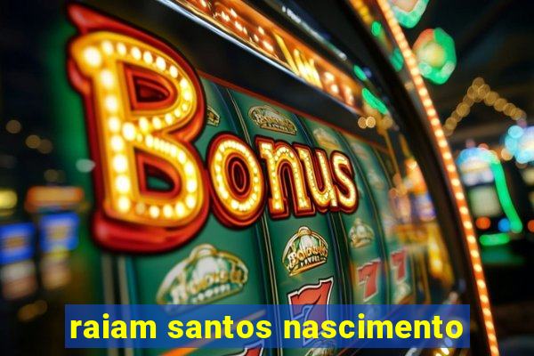 raiam santos nascimento